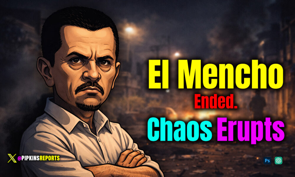 El Mencho Ended. Chaos Erupts.